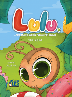 Lulu, a formiguinha que não podia comer açucar
