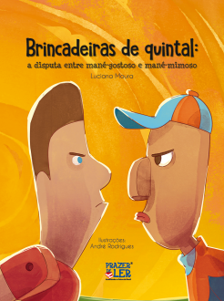 Brincadeiras de Quintal: a disputa entre mané-gostoso e mané-mimoso